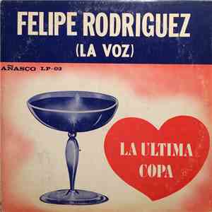 Felipe Rodriguez (La Voz) - La Ultima Copa FLAC