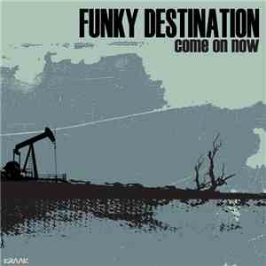 Funky Destination - Come On Now FLAC
