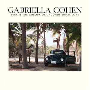 Gabriella Cohen - Pink Is The Colour Of Unconditional Love FLAC