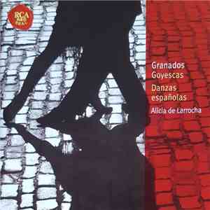 Granados, Alicia De Larrocha - Goyasces • Danzas Españolas FLAC