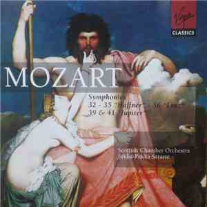 Jukka-Pekka Saraste, Scottish Chamber Orchestra, Mozart - Symphonies 32 -35 "Haffner" - 36 "Linz" -39 & 41 "Jupiter" FLAC