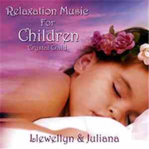 Llewellyn & Juliana - Relaxation Music For Children FLAC