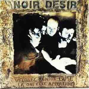 Noir Désir - Veuillez Rendre L'Âme (À Qui Elle Appartient) FLAC