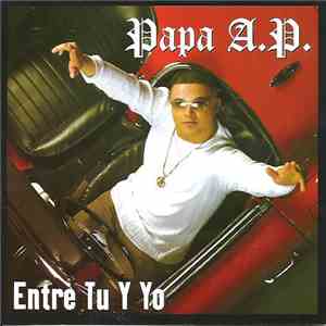 Papa A.P. - Entre Tu Y Yo FLAC