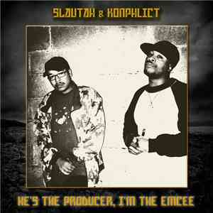 Slautah & Konphlict - He's The Producer, I'm The Emcee FLAC