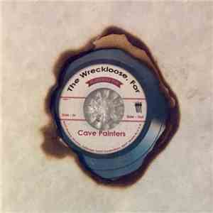 The Wreckloose, For - Cave Painters FLAC