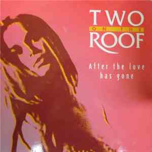 Two On The Roof - After The Love Has Gone FLAC