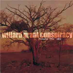 Willard Grant Conspiracy - Regard The End FLAC