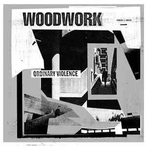 Woodwork  - Ordinary Violence FLAC