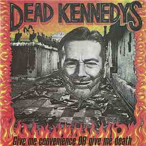 Dead Kennedys - Give Me Convenience Or Give Me Death FLAC