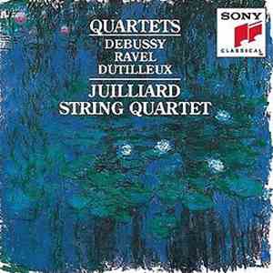 Debussy / Ravel / Dutilleux / Juilliard String Quartet - Quartets FLAC