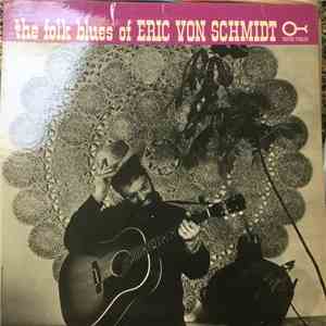 Eric Von Schmidt - The Folk Blues Of Eric Von Schmidt FLAC