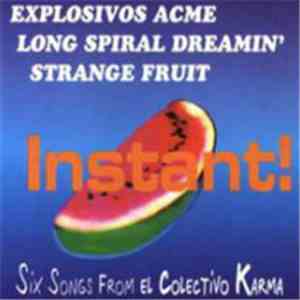 Explosivos Acme, Long Spiral Dreamin', Strange Fruit  - Instant! (Six Songs From El Colectivo Karma) FLAC