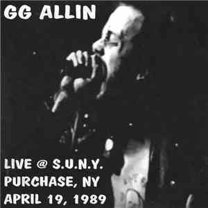 GG Allin - Live @ S.U.N.Y. Purchase, NY April 19, 1989 (Soundcheck & Show) FLAC