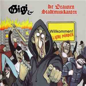 Gigi & Die Braunen Stadtmusikanten - Willkommen Liebe Mörder FLAC