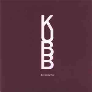 Kubb - Somebody Else FLAC