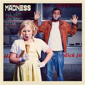 Mädness - Als Hätt Ich Nix Getan 2 FLAC