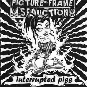 Picture Frame Seduction - Interrupted Piss FLAC