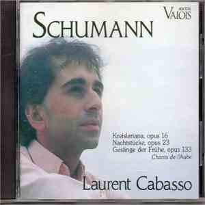 Schumann, Laurent Cabasso - Kreisleriana, Opus 16 / Nachtstücke, Opus 23 / Gesänge Der Frühe, Opus 133 (Chants De L'Aube) FLAC