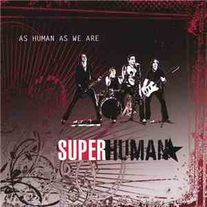Superhuman  - As Human As We Are FLAC