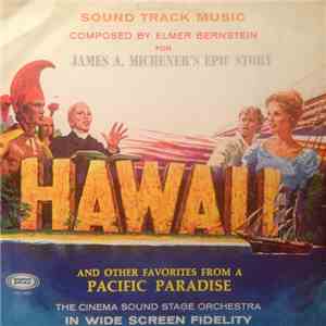 The Cinema Sound Stage Orchestra Composed By Elmer Bernstein - Sound Track Music - Hawaii And Other Favorites From A Pacific Paradise FLAC