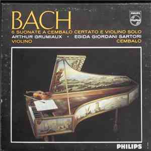 Bach, Arthur Grumiaux, Egida Giordani Sartori - 6 Suonate A Cembalo Certato E Violino Solo FLAC