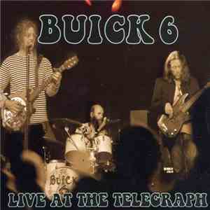Buick 6 - Live At The Telegraph FLAC