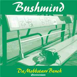 Bushmind - Da Mobbstarr Bench FLAC