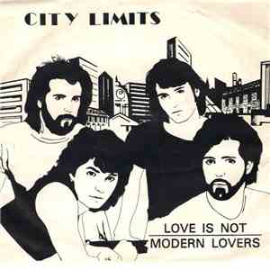 City Limits  - Love Is Not / Modern Lovers FLAC