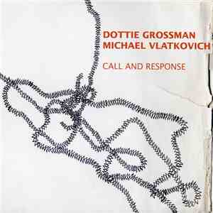 Dottie Grossman / Michael Vlatkovich - Call And Response FLAC