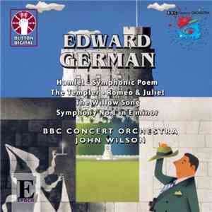 Edward German / BBC Concert Orchestra / John Wilson  - Symphony No. 1, Et Al. FLAC