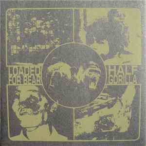 Loaded For Bear  / Half Gorilla - Loaded For Bear / Half Gorilla FLAC
