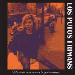 Los Putos Frimans - El Arte De No Conocer A La Gente Correcta FLAC