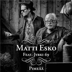 Matti Esko Feat. Jyrki 69 - Pimeää FLAC