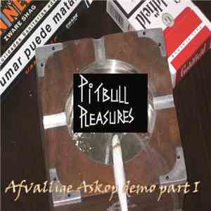 Pitbull Pleasures - Afvallige Askop demo Part I FLAC