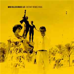 Who Killed Bruce Lee - Distant Rendezvous FLAC