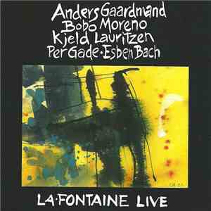 Anders Gaardmand, Bobo Moreno, Kjeld Lauritzen, Per Gade, Esben Bach - La Fontaine Live FLAC
