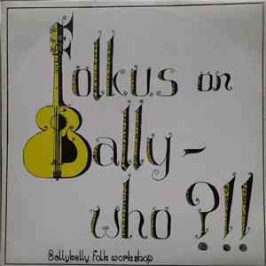 Ballykelly Folk Workshop - Folkus On Bally - Who ?!! FLAC