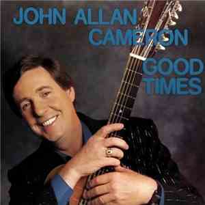 John Allan Cameron - Good Times FLAC