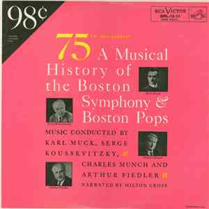 Karl Muck, Serge Koussevitzky, Charles Munch And Arthur Fiedler - 75th Anniversary A Musical History Of The Boston Symphony And Boston Pops FLAC