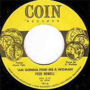 Peck Rowell - ' Am Gonna Find Me A Woman FLAC