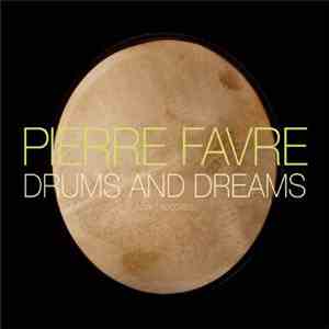Pierre Favre - Drums And Dreams FLAC
