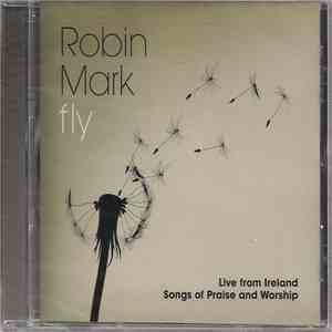 Robin Mark - Fly (Live From Ireland) (Songs Of Praise And Worship) FLAC