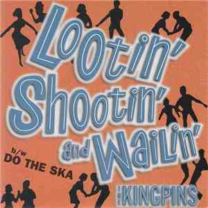 The Kingpins  - Lootin' Shootin' And Wailin' / Do The Ska FLAC