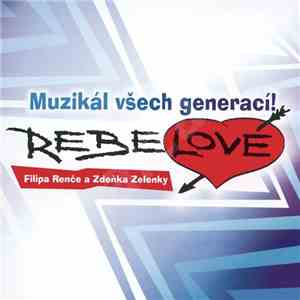 Various - Rebelové (Muzikál Všech Generací! Filipa Renče A Zdeňka Zelenky) FLAC