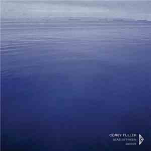 Corey Fuller - Seas Between FLAC