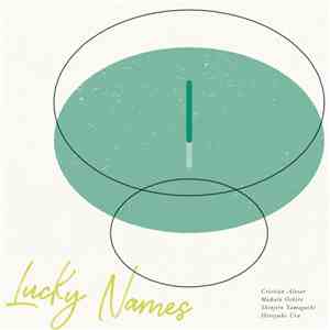 Cristián Alvear, Makoto Oshiro, Shinjiro Yamaguchi, Hiroyuki Ura - Lucky Names FLAC