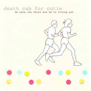Death Cab For Cutie - We Have The Facts And We're Voting Yes FLAC