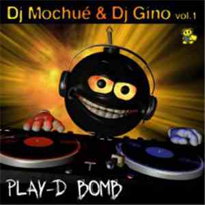 DJ Mochué & DJ Gino - Vol. 1 - Play-D Bomb FLAC