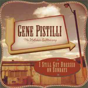 Gene Pistilli - I Still Get Dressed On Sundays FLAC
